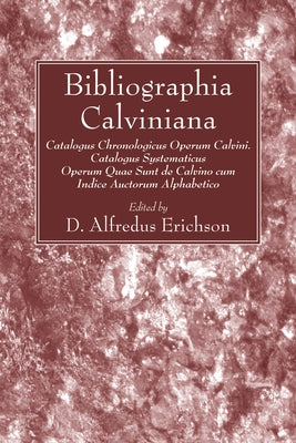 Bibliographia Calviniana by Erichson, D. Alfredus