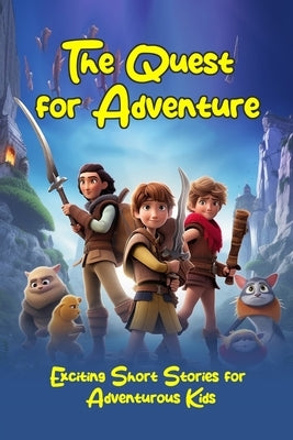 The Quest for Adventure: Exciting Short Stories for Adventurous Kids by Waaberi, Abdirahman