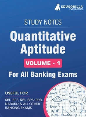 Quantitative Aptitude (Vol 1) Topicwise Notes for All Banking Related Exams A Complete Preparation Book for All Your Banking Exams with Solved MCQs IB by Edugorilla Prep Experts