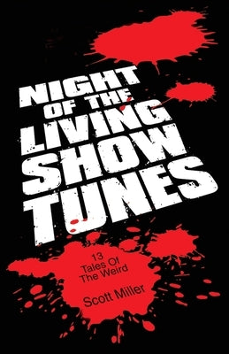 Night of the Living Show Tunes: 13 Tales of the Weird by Miller, Scott