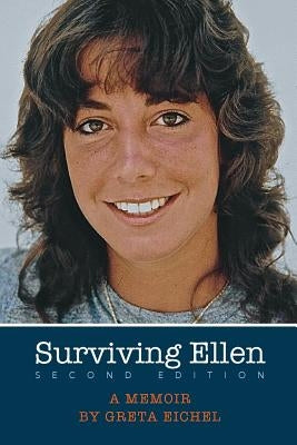 Surviving Ellen: Second Edition by Eichel, Greta