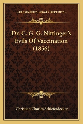 Dr. C. G. G. Nittinger's Evils of Vaccination (1856) by Schieferdecker, Christian Charles