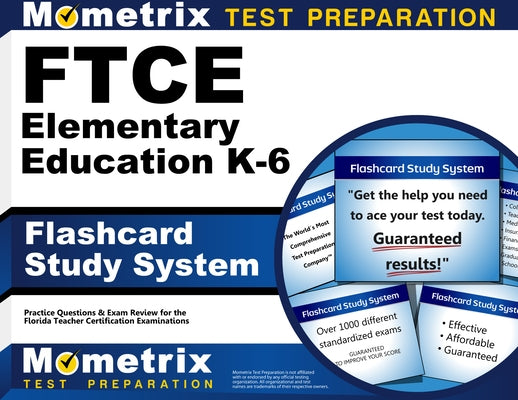 FTCE Elementary Education K-6 Flashcard Study System: FTCE Test Practice Questions & Exam Review for the Florida Teacher Certification Examinations by Mometrix Florida Teacher Certification T