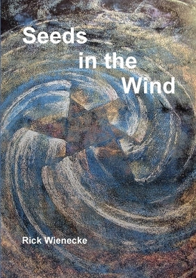 Seeds in the Wind by Wienecke, Rick
