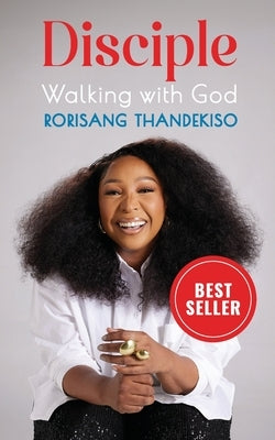 Disciple: Walking with God by Thandekiso, Rorisang