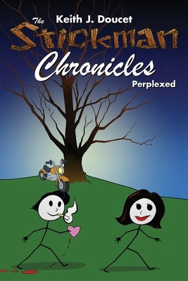 The Stickman Chronicles: Perplexed by Doucet, Keith J.