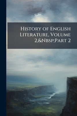 History of English Literature, Volume 2, Part 2 by Anonymous
