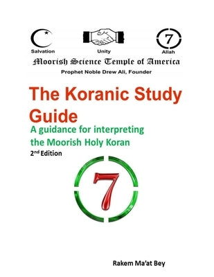 The Koranic Study Guide: 2nd Ed by Ma'at Bey, Rakem