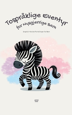 Tospr?klige Eventyr for Nysgjerrige Barn: Engelsk-Norske Fortellinger for Barn by Kids, Artici