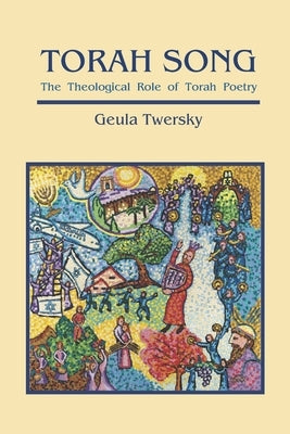 Torah Song: The Theological Role of Torah Poetry by Twersky, Geula