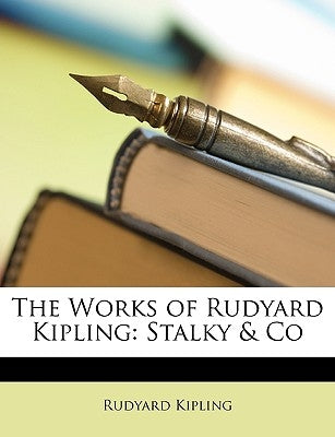 The Works of Rudyard Kipling: Stalky & Co by Kipling, Rudyard