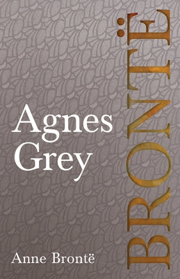 Agnes Grey by Brontë, Anne