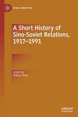 A Short History of Sino-Soviet Relations, 1917-1991 by Shen, Zhihua