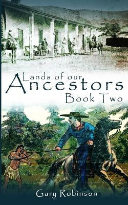 Lands of our Ancestors Book Two by Robinson, Gary