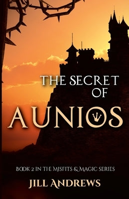 The Secret of Aunios by Andrews, Jill