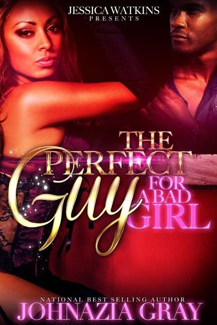 The Perfect Guy For A Bad Girl by Gray, Johnazia