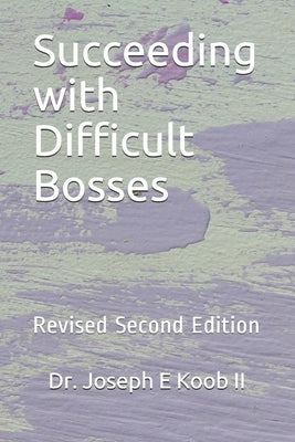 Succeeding with Difficult Bosses: Revised Second Edition by Haselier, Robert