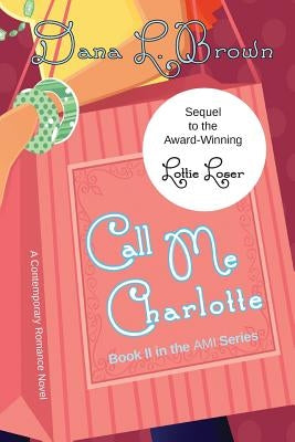 Call Me Charlotte by Brown, Dana L.