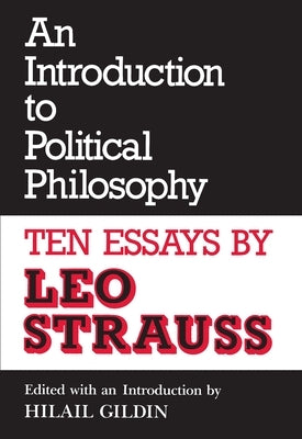 An Introduction to Political Philosophy: Ten Essays by Leo Strauss by Strauss, Leo