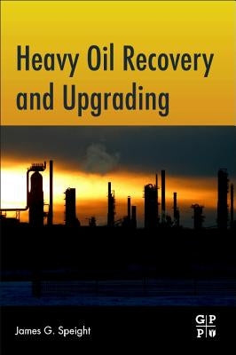 Heavy Oil Recovery and Upgrading by Speight, James G.