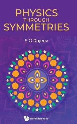 Physics Through Symmetries by Rajeev, Sarada G.