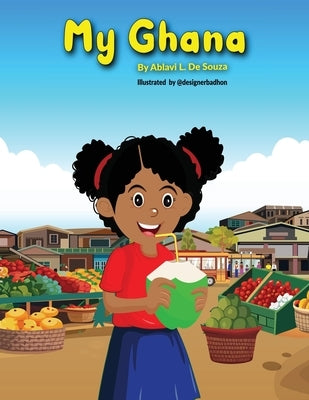 My Ghana by de Souza, Ablavi L.