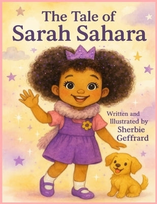 The Tale of Sarah Sahara: A joyful rhyming picture book about embracing big feelings, finding balance, and letting your light shine. by Geffrard, Sherbie