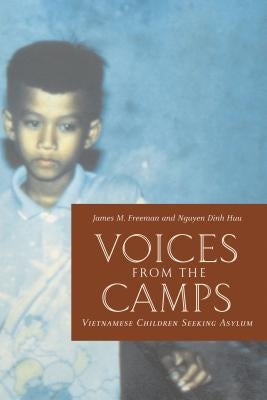 Voices from the Camps: Vietnamese Children Seeking Asylum by Freeman, James M.