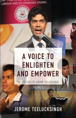 A Voice to Enlighten and Empower: The Speeches of Jerome Teelucksingh by Teelucksingh, Jerome