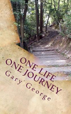 One Life One Journey by George, Gary