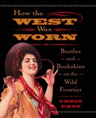 Buffalo Gals: Women of Buffalo Bill's Wild West Show by Enss, Chris