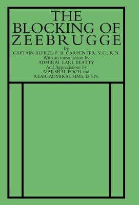Blocking of Zeebrugge by Capt a. F. B. Carpenter, VC