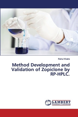 Method Development and Validation of Zopiclone by RP-HPLC. by Khaire, Rahul