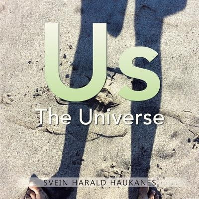 Us The Universe by Haukanes, Svein Harald