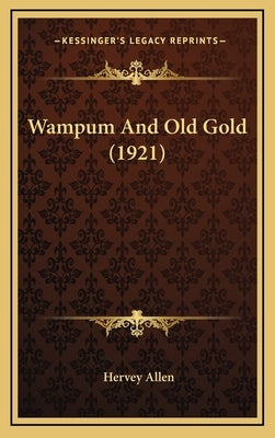 Wampum And Old Gold (1921) by Allen, Hervey