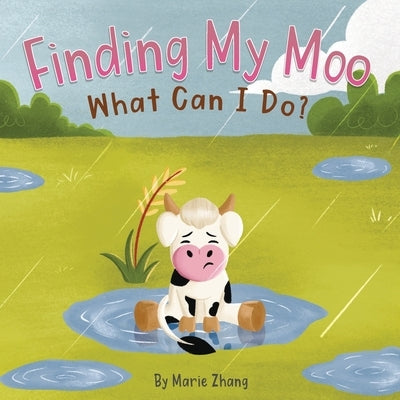 Finding My Moo: What Can I Do? by Zhang, Marie