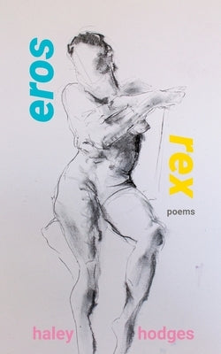 Eros Rex by Hodges, Haley