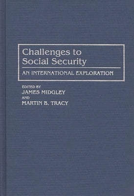 Challenges to Social Security: An International Exploration by Midgley, James B.
