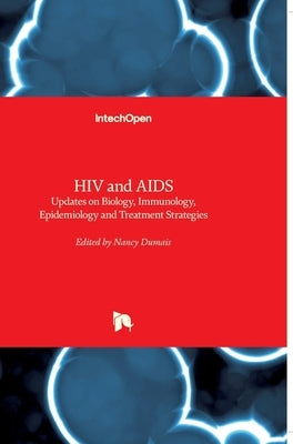 HIV and AIDS: Updates on Biology, Immunology, Epidemiology and Treatment Strategies by Dumais, Nancy