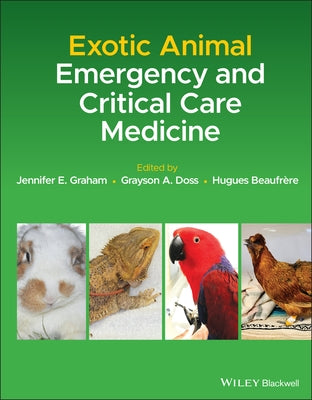 Exotic Animal Emergency and Critical Care Medicine by Graham, Jennifer E.