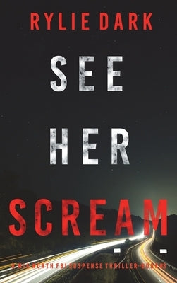 See Her Scream (A Mia North FBI Suspense Thriller-Book Three) by Dark, Rylie