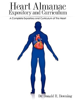 Heart Almanac Expository and Curriculum by Downing, Donald R.