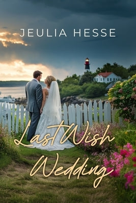 Last Wish Wedding by Hesse, Jeulia