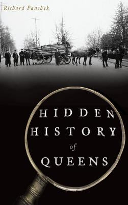 Hidden History of Queens by Panchyk, Richard