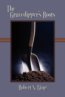 The Gravedigger's Roots, 2nd ed. by Kistner, Diane