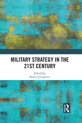 Military Strategy in the 21st Century by Larsdotter, Kersti