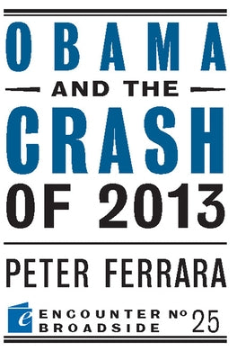 Obama and the Crash of 2013 by Ferrara, Peter