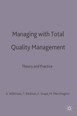 Managing with Total Quality Management: Theory and Practice by Wilkinson, Adrian