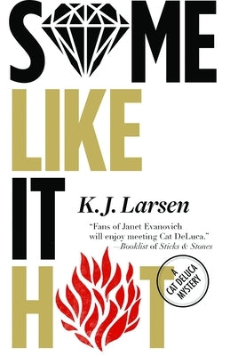 Some Like It Hot: A Cat DeLuca Mystery by Larsen, K. J.
