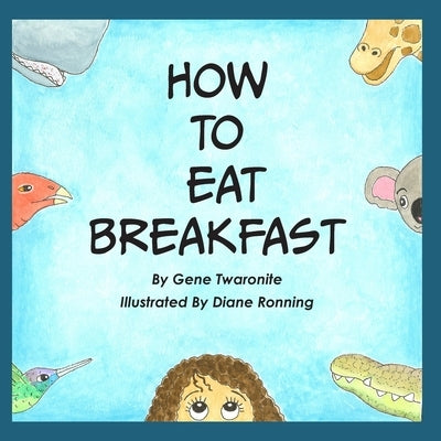 How to Eat Breakfast by Ronning, Diane